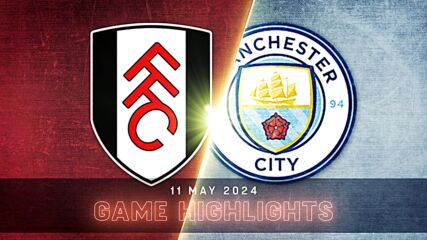 Fulham vs. Manchester City - Condensed Game