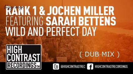 Rank 1 And Jochen Miller ft. Sarah Bettens - Wild And Perfect Day ( Dub Mix ) [high quality]