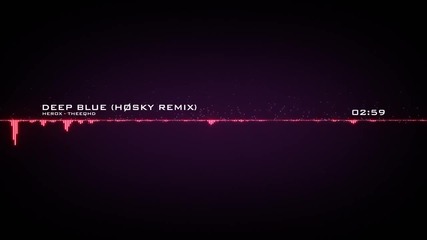 ™ Dubstep • Herox - Deep Blue (hоsky Remix)