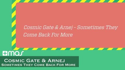 Cosmic Gate _ Arnej - Sometimes They Come Back For More
