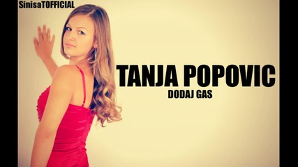 Tanja Popovic - 2012 - Dodaj Gas - Prevod