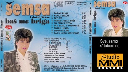 Semsa Suljakovic i Juzni Vetar - Sve, samo s tobom ne (audio 1987)