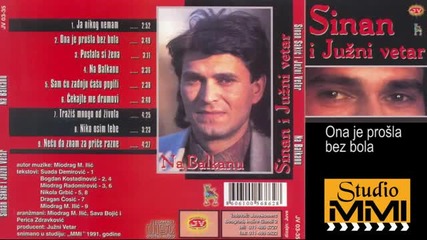 Sinan Sakic i Juzni Vetar - Ona je prosla bez bola (audio 1991)