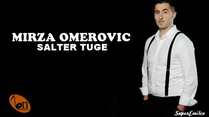 Mirza Omerovic - Salter tuge [ 2012 ]