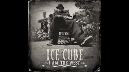 Ice Cube - Life In California ( I Am The West 2010)