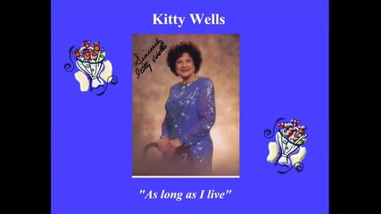 Kitty Wells - As long as I live