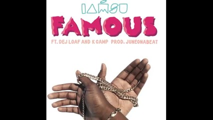 *2015* Iamsu! ft. Dej Loaf & K Camp - Famous