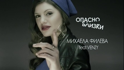 Mihaela Fileva feat. Venzy - Opasno blizki (official teaser)
