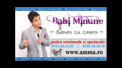 New Babi Minune - Semeni cu cineva 2012