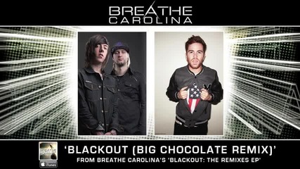 Breathe Carolina - Blackout (big Chocolate Remix)