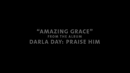 Amazing Grace (a cappella) - Darla Day 