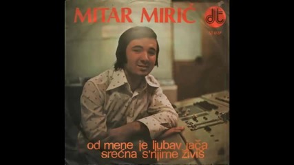 Mitar Miric - Srecna s njime zivis - (Audio 1975) HD