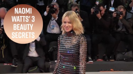 How Naomi Watts stays looking so young at 50