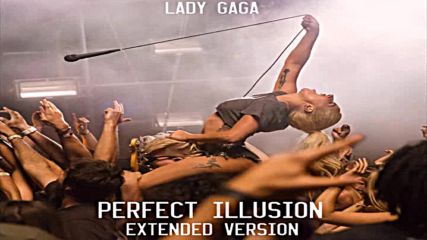 Perfect Illusion - Extended Version
