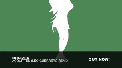 Noizzer - Acquitted (leo Guerrero Remix)