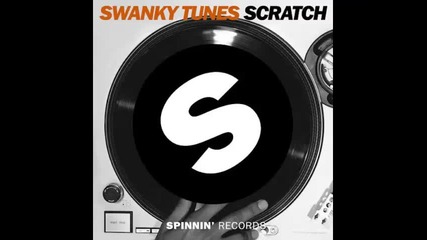 *2013* Swanky Tunes - Scratch ( Original mix )