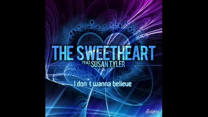 The Sweetheart feat Susan Tyler - I Dont Wanna Believe (merk Remix)