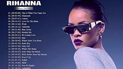 2018 - Rihanna Greatest Hits - Best Songs All Of Time hd