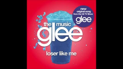H.i.t Glee Cast - Loser Like Me
