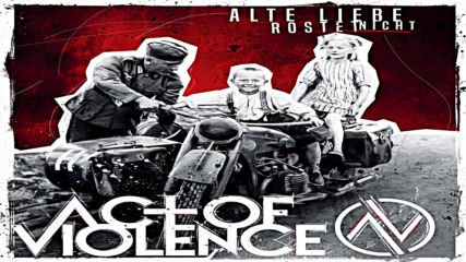Act of Violence - Alte Liebe Rostet Nicht