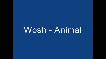 Wosh - Animal