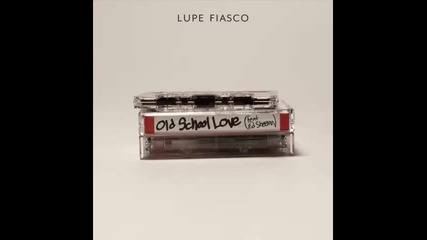*2013* Lupe Fiasco ft. Ed Sheeran - Old school love