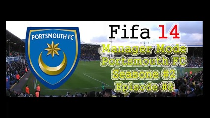 Fifa 14 Manager Mode Portsmouth Fc S2. E8.