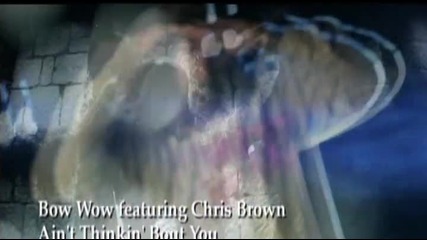Bow Wow ft. Chris Brown - Ain't Thinkin Bout You
