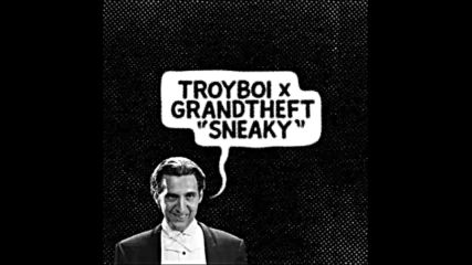 *2016* Troy Boi & Grandtheft - Sneaky