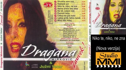 Dragana Mirkovic i Juzni Vetar - Niko te, niko, ne zna - Nova verzija (Audio 2003)