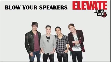 Big Time Rush - Blow Your Speakers ( Lyrics )