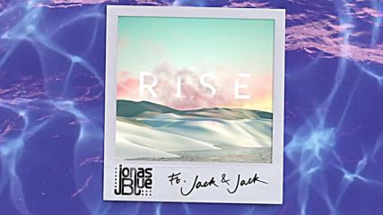 Jonas Blue - Rise ft. Jack & Jack