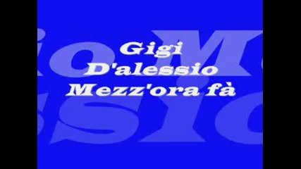 Gigi Dalessio - mezzora fa