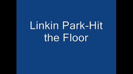Linkin Park - Hit the Floor
