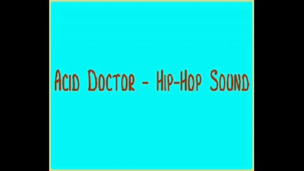Acid Doctor - Hip - Hop Sound