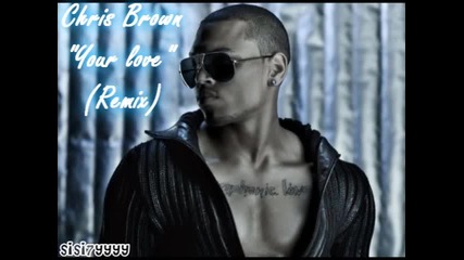 Chris Brown - Your Love ( Remix )