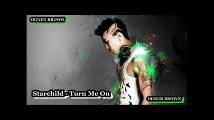 Starchild - Turn Me On