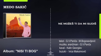 New Sinan Sakic!!! Medo Sakic - 2014 - Ne mozes ti da mi sudis (hq) (bg sub)