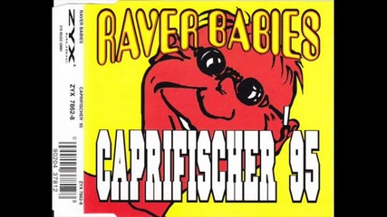 Raver Babies - Caprifischer '95 (original dance mix)