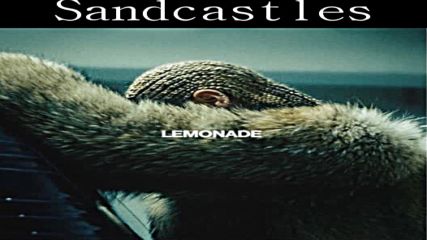 08. Beyonce - Sandcastles + Текст и Превод