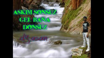 askim?sonsuz?gel?bana?donsuz