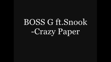 Boss G Ft. Snook - Crazy Paper