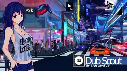 Electro - Dub Scout - The Dark World Vip