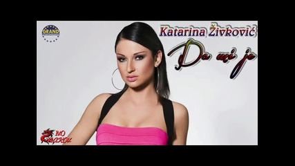 Katarina Zivkovic - Da mi je - 2012