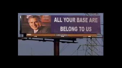 All Your Base Are Belong To Us
