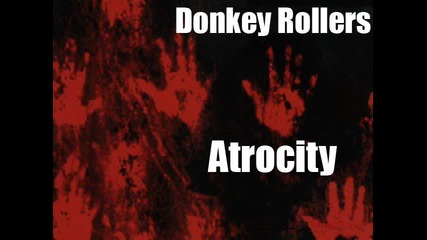 Donkey Rollers - Atrocity