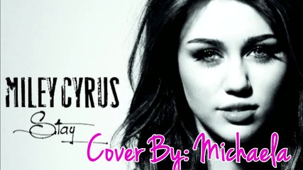 Stay-miley Cyrus Cover