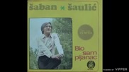 Saban Saulic - Zvao sam te nekad sunce moje - (Audio 1972)