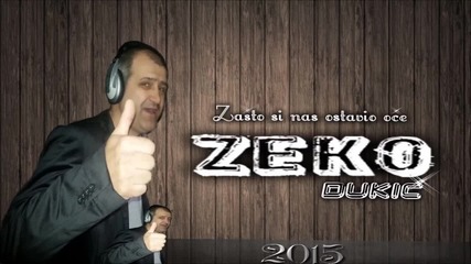 Zeko Dukić - Zašto si nas ostavio oče - 2015