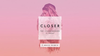The Chainsmokers - Closer ( T-mass Remix ) ft. Halsey